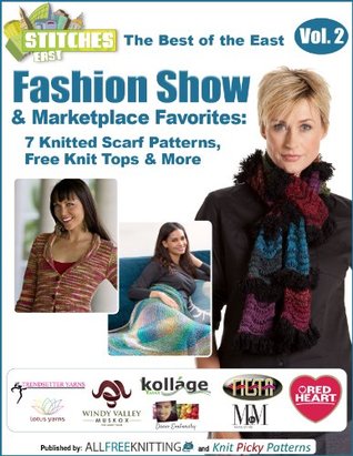 The Best Of The East Stitches Fashion Show Marketplace Favorites 7 Knitted Scarf Patterns Free Knit Tops More Free Ebook Prime Publishing Publishing