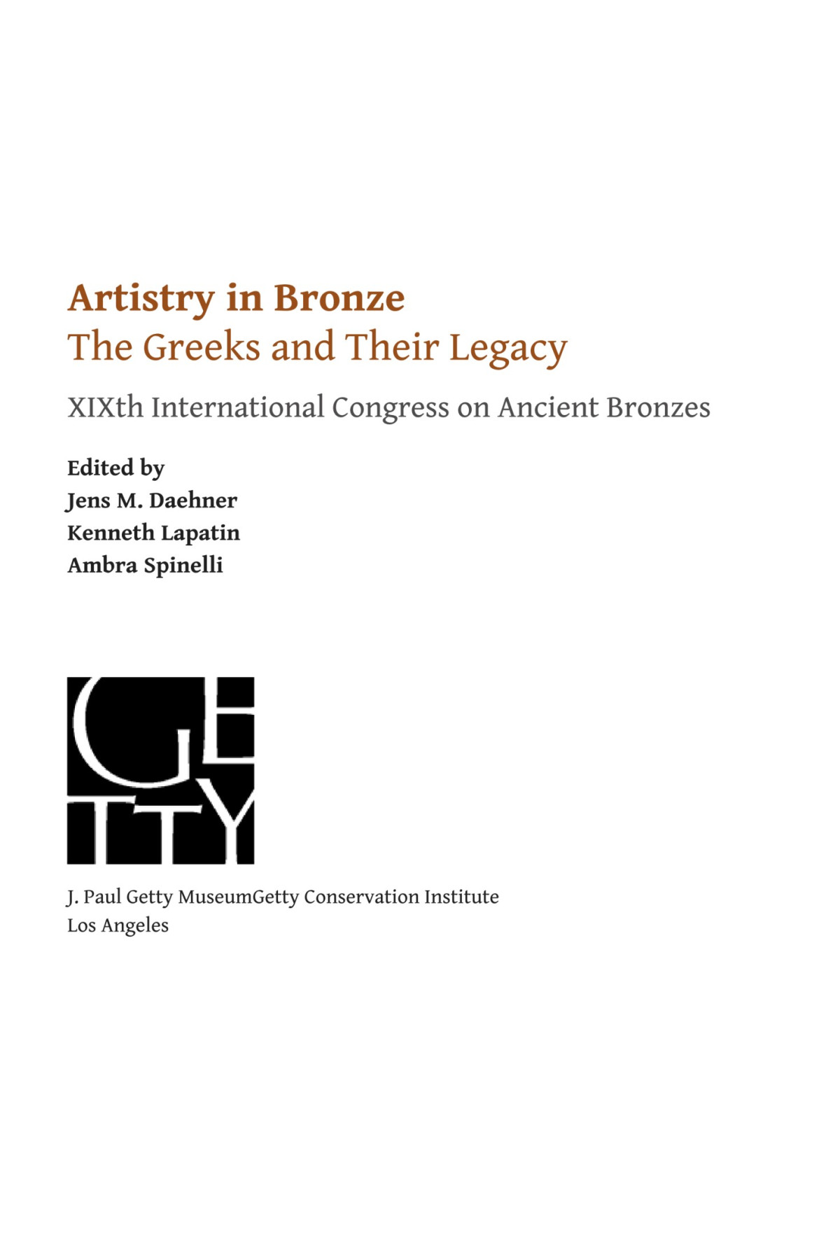 Artistry In Bronze The Greeks And Their Legacy Xix International Congress On Ancient Bronzes The J Paul Getty Museum Jens Daehner Kenneth D S Lapatin Ambra Spinelli Museum
