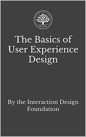 The Basics Of User Experience Design A Ux Design Book By The Interaction Design Foundation Mads Soegaard Soegaard