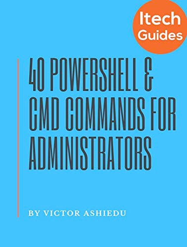 40 Most Useful Powershell And Command Prompt Commands For Windows Administrators Victor Ashiedu Ashiedu