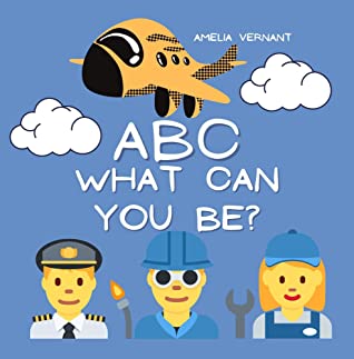 Abc What Can You Be You Can Be Whoever You Want To Be From A To Z Fantastic Gift For Christmas Souvenir For Birthday Book For Kids Present For Girls Learning Creative Stylish Gifts Amelia Vernant Vernant