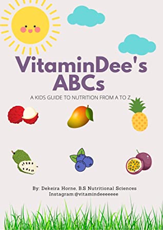 Vitamindees Abcs A Kids Guide To Nutrition From A To Z Dekeira Horne Horne