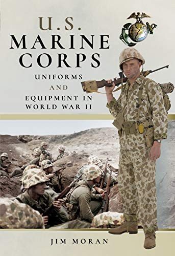 Us Marine Corps Uniforms And Equipment In World War Ii Jim Moran Moran