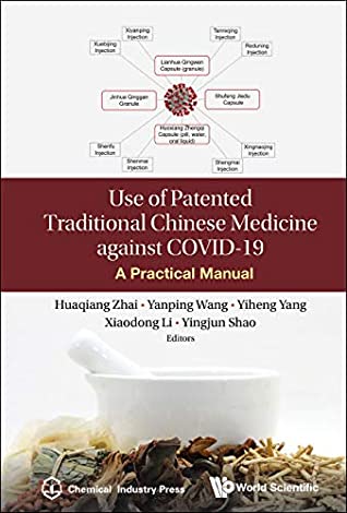 Use Of Patented Traditional Chinese Medicine Against Covid19a Practical Manual Huaqiang Zhai Huaqiang Zhai