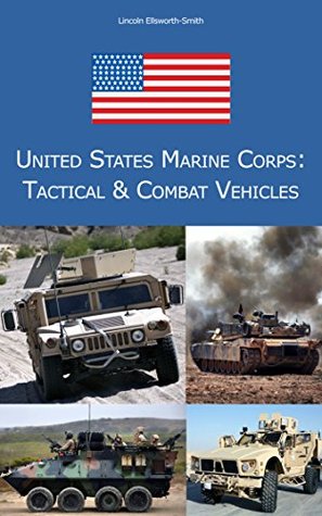 United States Marine Corps Tactical Combat Vehicles Lincoln Ellsworthsmith