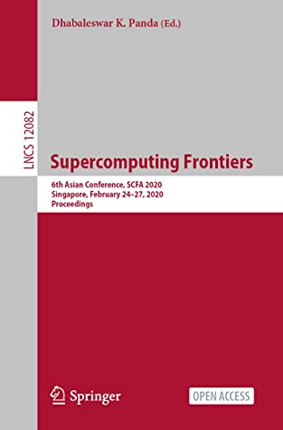Supercomputing Frontiers 6th Asian Conference Scfa 2020 Singapore February 2427 2020 Proceedings Dhabaleswar K Panda Dhabaleswar K Panda