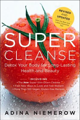 Super Cleanse Detox Your Body For Longlasting Health And Beauty Adina Niemerow Niemerow