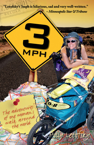 3mph The Adventures Of One Womans Walk Around The World Polly Letofsky Letofsky