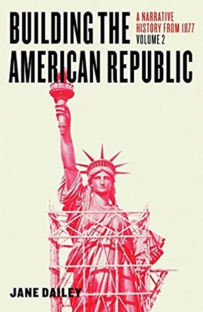 Building The American Republic Volume 2 A Narrative History From 1877 Jane Dailey Dailey