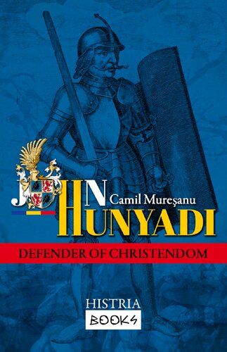 John Hunyadi Defender Of Christendom 2nd Edition Camil Mureșanu
