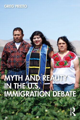 Myth And Reality In The Us Immigration Debate First Edition Greg Prieto