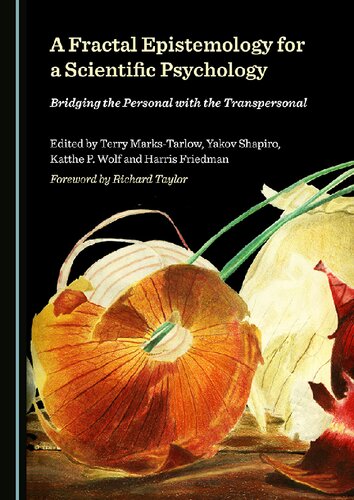 A Fractal Epistemology For A Scientific Psychology Bridging The Personal With The Transpersonal 1st Edition Terry Markstarlow Editor