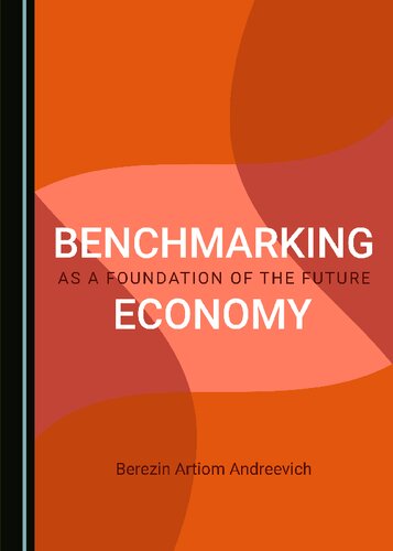 Benchmarking As A Foundation Of The Future Economy 1st Edition Artiom Andreevich Berezin