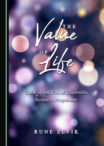 The Value Of Life The Rise And Fall Of A Scientific Research Programme Rune Elvik