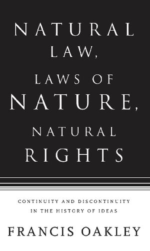 Natural Law Laws Of Nature Natural Rights Continuity And Discontinuity In The History Of Ideas Francis Oakley