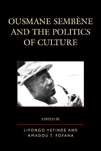 Ousmane Sembne And The Politics Of Culture Lifongo J Vetinde Editor