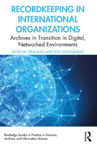 Recordkeeping In International Organizations Archives In Transition In Digital Networked Environments Jens Boel And Eng Sengsavang