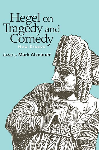 Hegel On Tragedy And Comedy New Essays Mark Alznauer