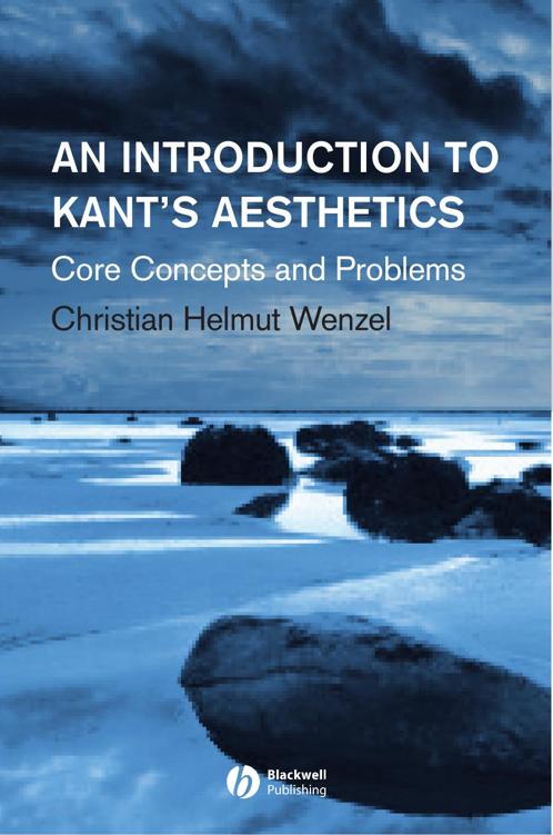 An Introduction To Kants Aesthetics Core Concepts And Problems 1st Edition Christian Helmut Wenzel