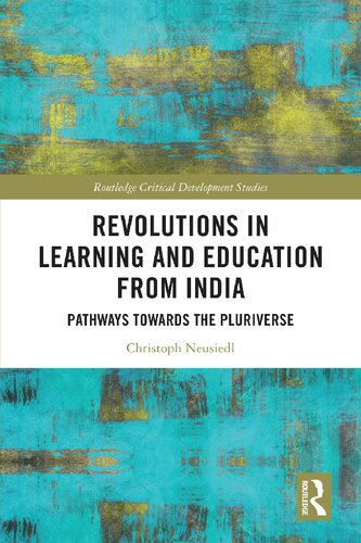 Revolutions In Learning And Education From India Pathways Towards The Pluriverse Christoph Neusiedl