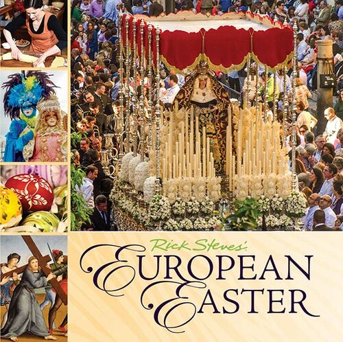 Rick Steves European Easter Rick Steves Gene Openshaw
