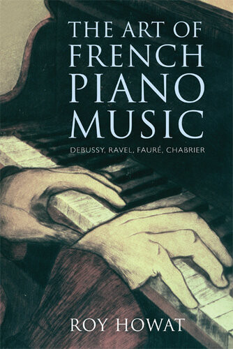 The Art Of French Piano Music Debussy Ravel Faur Chabrier Roy Howat