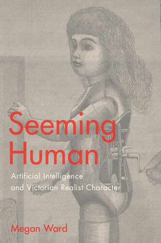 Seeming Human Artificial Intelligence And Victorian Realist Character Megan Ward