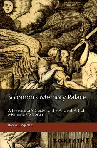 Solomons Memory Palace A Freemasons Guide To The Ancient Art Of Memoria Verborum Bob Lingerfelt