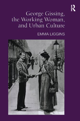 George Gissing The Working Woman And Urban Culture Emma Liggins