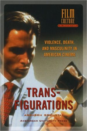 Transfigurations Violence Death And Masculinity In American Cinema Second Edition 2nd Ed Asbjørn Grønstad