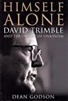 Himself Alone David Trimble And The Ordeal Of Unionism Hardcover Dean Godson