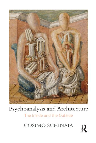 Psychoanalysis And Architecture The Inside And The Outside Cosimo Schinaia Giuseppe Lo Dico