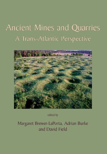 Ancient Mines And Quarries A Transatlantic Perspective 1st Edition Adrian Burke