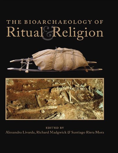 The Bioarchaeology Of Ritual And Religion 1st Edition Alexandra Livarda Editor