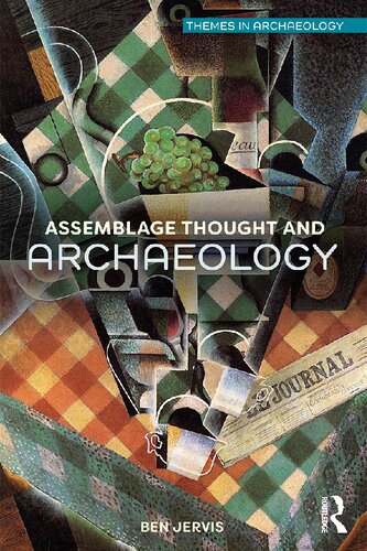 Assemblage Thought And Archaeology Themes In Archaeology Series 1st Edition Ben Jervis