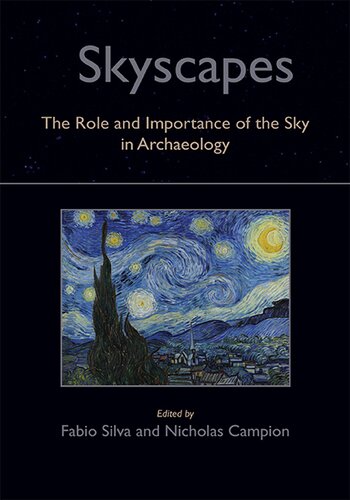 Skyscapes The Role And Importance Of The Sky In Archaeology Fabio Silva Editor
