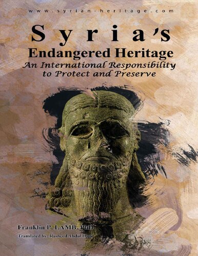 Syrias Endangered Heritage An International Responsibility To Protect And Preserve Franklin Lamb