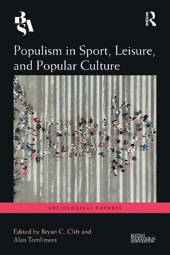 Populism In Sport Leisure And Popular Culture Bryan C Clift And Alan Tomlinson