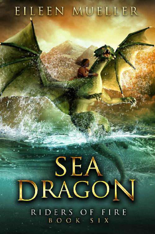 Sea Dragon Riders Of Fire Book Six A Dragons Realm Novel Eileen Mueller Mueller