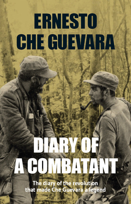 Diary Of A Combatant Ernesto Che Guevara
