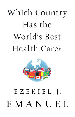 Which Country Has The Worlds Best Health Care Emanuel Ezekiel J