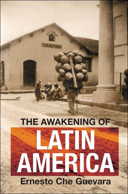 The Awakening Of Latin America Ernesto Che Guevara
