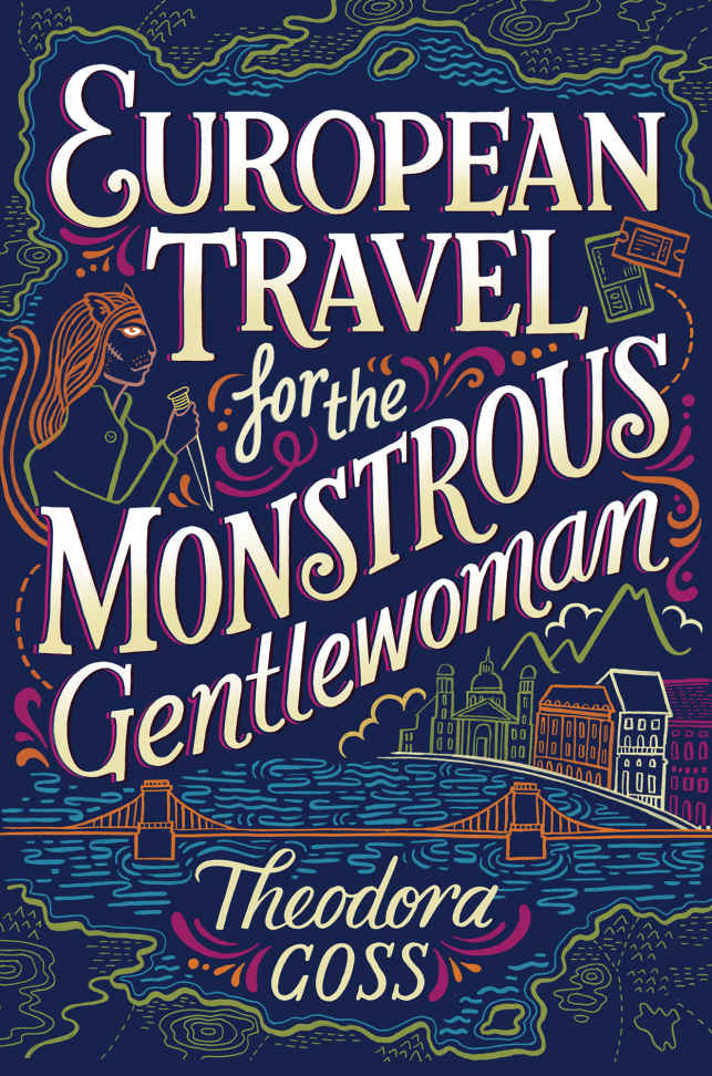 European Travel For The Monstrous Gentlewoman Theodora Goss Goss