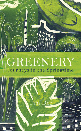Greenery Journeys In Springtime Tim Dee