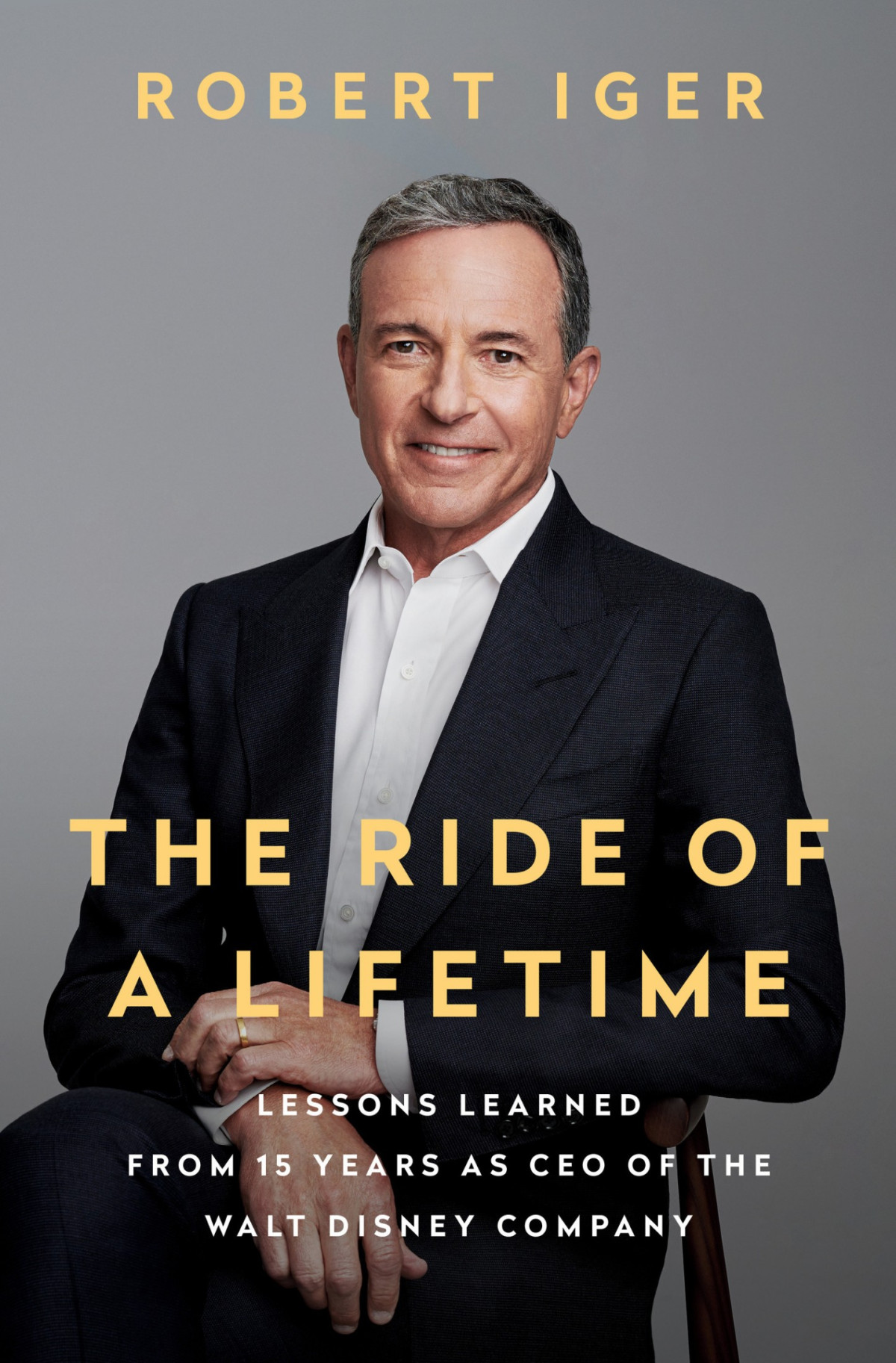 The Ride Of A Lifetime Lessons In Creative Leadership From The Ceo Of The Walt Disney Company Robert Iger