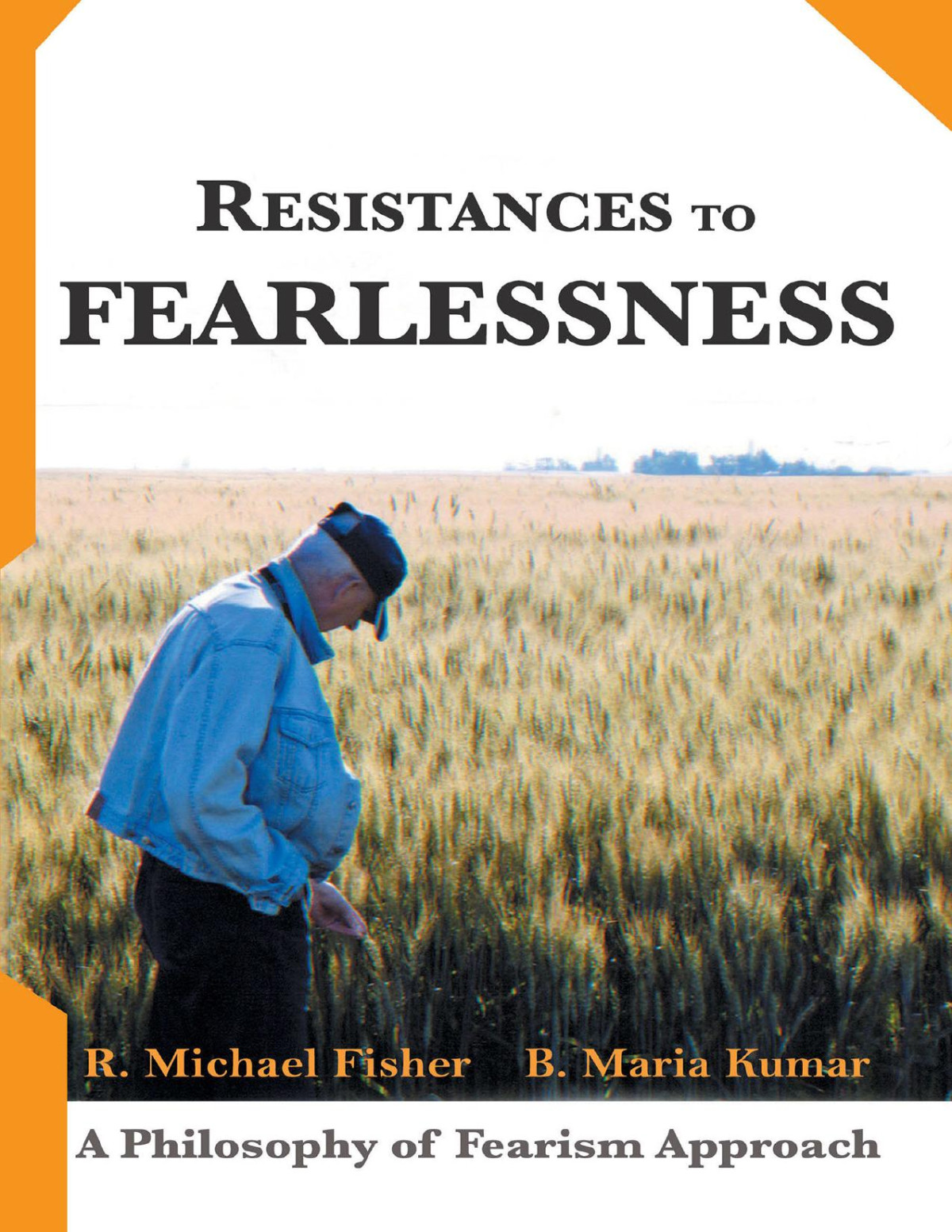 Resistances To Fearlessness R Michael Fisher B Maria Kumar Fisher