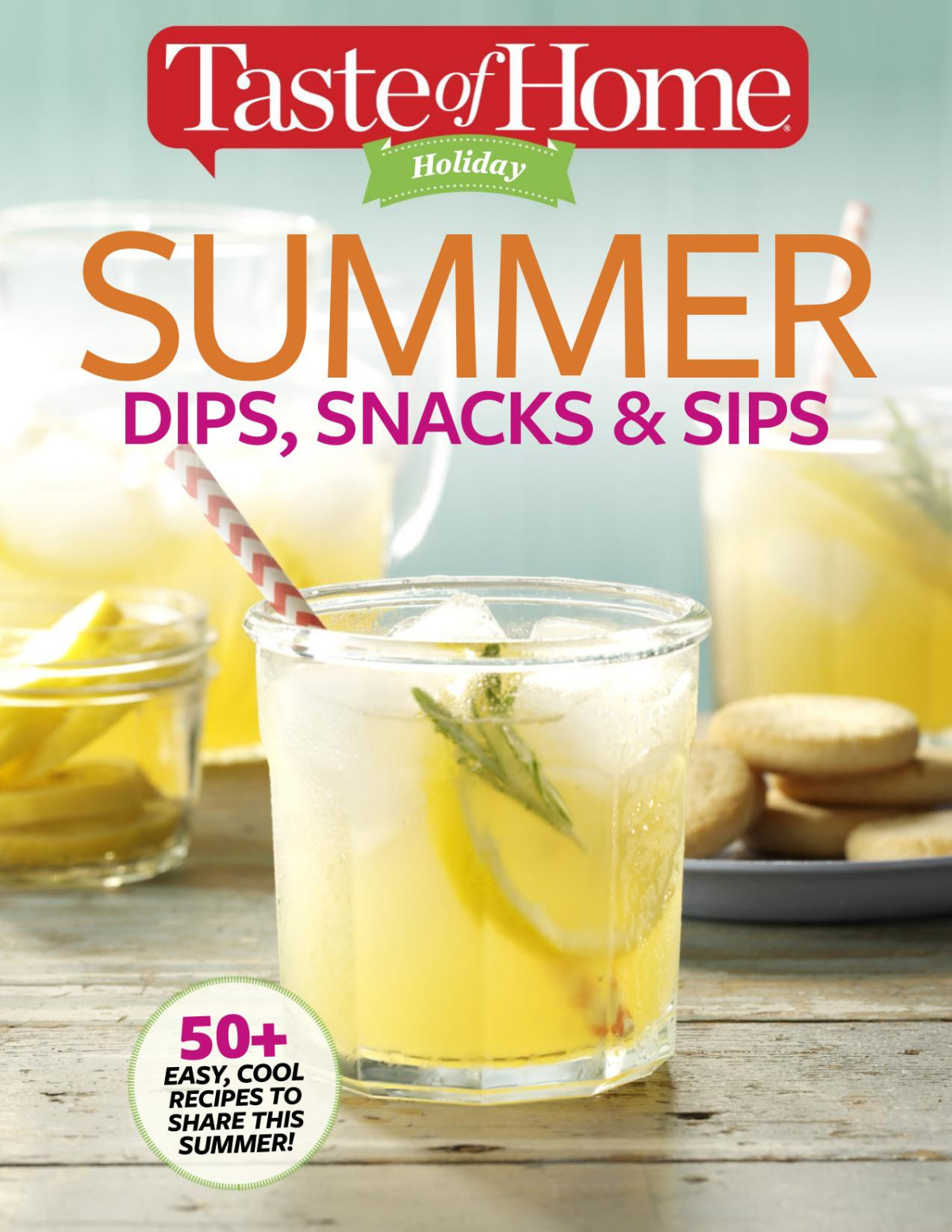 Taste Of Home Holiday Summer Dips Snacks And Sips Taste Of Home