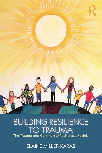 Building Resilience To Trauma The Trauma And Community Resiliency Models Elaine Millerkaras