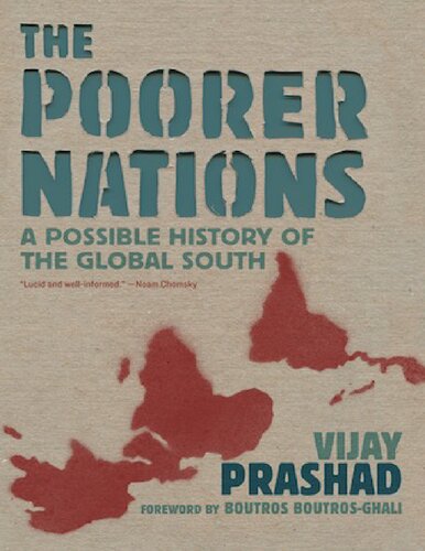 The Poorer Nations A Possible History Of The Global South Vijay Prashad