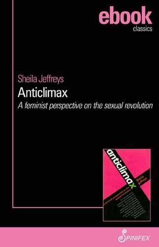 Anticlimax A Feminist Perspective On The Sexual Revolution Sheila Jeffreys